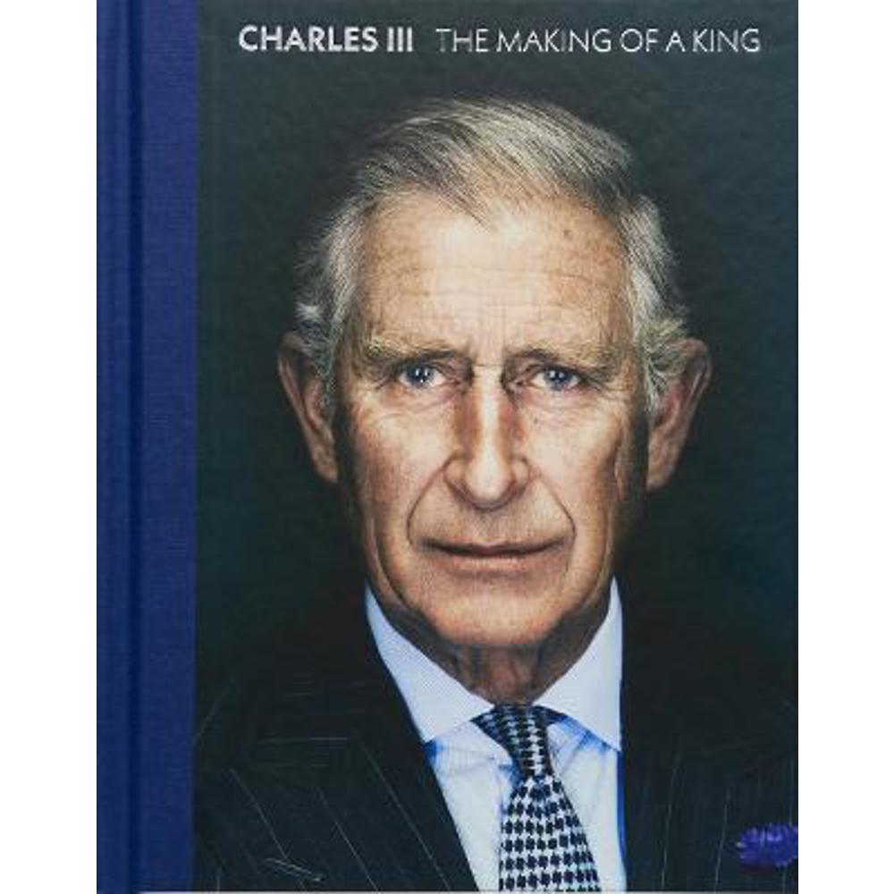 Charles III: The Making of a King (Hardback) - Alison Smith